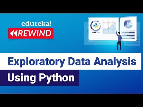Exploratory data Analysis using Python | Data Science Training | Edureka | Data Science Rewind - 4
