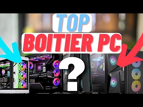 TOP DES MEILLEURS BOITIERS PC GAMER DE 2024 ! Tout budget de -50€ à 200 € !