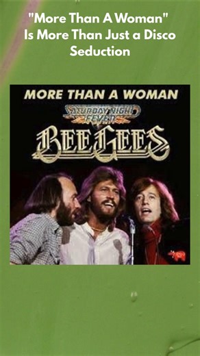 "More Than A Woman" Is More Than Just a Disco Seduction