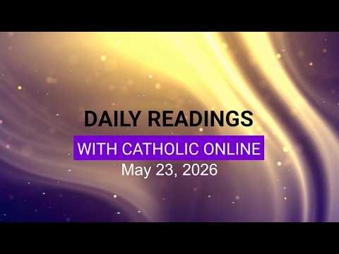 Daily Reading for Saturday, May 23rd, 2026 HD