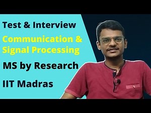 Communication and Signal Processing | MS by Research at IIT Madras | Test and Interview