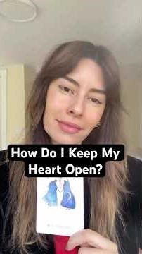 How do I Keep my Heart Open?