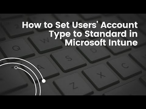 How to Set Users' Account Type to Standard in Microsoft Intune