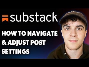 How to Navigate and Adjust Substack Post Settings [2025 Full Guide]