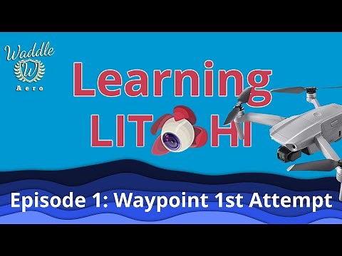 Learning Litchi: Episode 1 - DJI Drone Waypoint Mission First Attempt