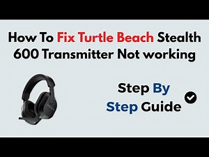How To Fix Turtle Beach Stealth 600 Transmitter Not working