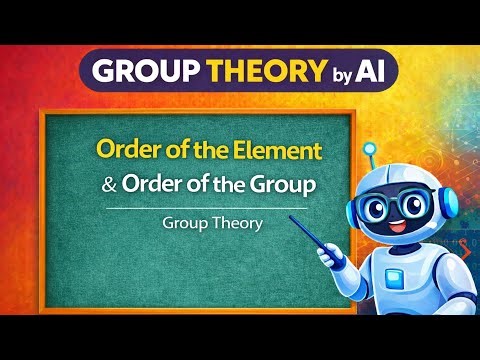 Order of the Element & Order of the Group | With Examples