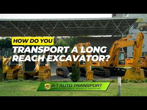 How Do You Transport a Long Reach Excavator? (Step-by-Step Guide!)