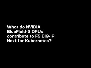 Q&A with F5’s Chief Innovation Officer on BIG-IP Next deployed on NVIDIA BlueField-3 DPUs