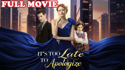 It's Too Late to Apologize – Full HD Movie
