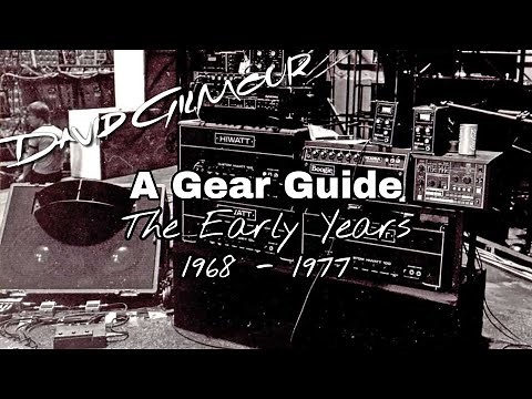 Gear Guide - David Gilmour. The Early Years. 1968 - 1977.