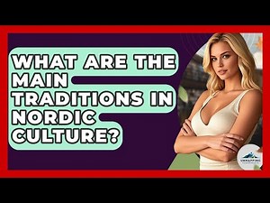 What Are the Main Traditions in Nordic Culture? - Unmapping Scandinavia