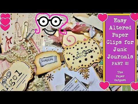 UNBELIEVABLY EASY JUNK JOURNAL PAPER CLIPS! Part Two! The Paper Outpost! :)