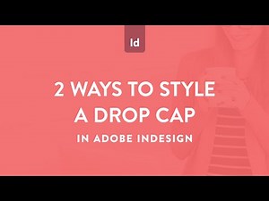 Two ways to style drop caps in Adobe InDesign