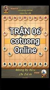 [cờ tướng] TRẬN 06,cotuong online. #chess #cotuong #cờtướngcờthế #cotan #games #xuhuongyoutube