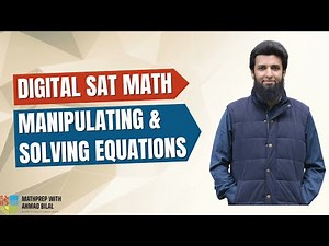 Manipulating and Solving Equations | Advanced Math | Digital SAT Math | MathPrep with Ahmad Bilal