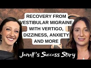 Janell's Vestibular Migraine Success Story: From 24/7 Hell with Dizziness & Vertigo to Full Recovery