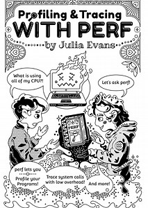 New zine: Profiling & tracing with perf!! – Julia Evans @b0rk