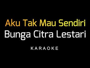 BCL - Aku Tak Mau Sendiri (Karaoke)