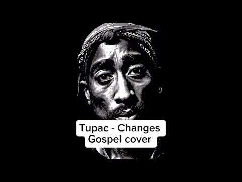 Tupac - Changes Gospel cover