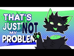 NOT MY PROBLEM | ANIMATION MEME