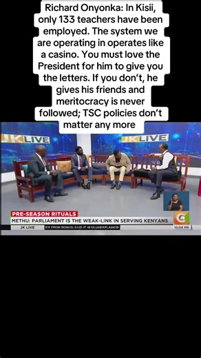 Part 160 Richard Onyonka: In Kisii, only 133 teachers have been employed. The system we are operating in operates like a casino. You must love the President for him to give you the letters. If you don’t, he gives his friends and meritocracy is never followed; TSC policies don’t matter any more