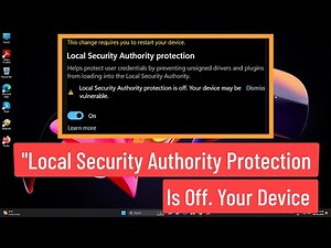 "Local Security Authority protection is off. Your device may be vulnerable" Fix In Windows 11