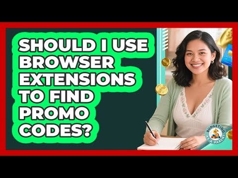 Should I Use Browser Extensions To Find Promo Codes?