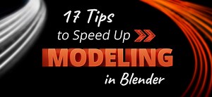 17 Tips to Speed Up Modeling in Blender