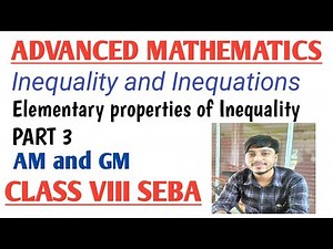 Advanced Mathematics || Inequality and inequations || Class 8 SEBA || PART 3