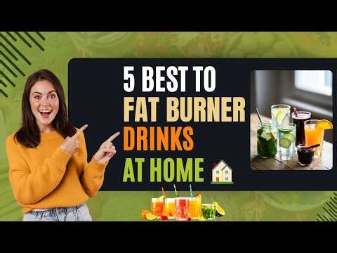 5 Powerful Fat Burner Drinks to Lose Belly Fat Fast | At Home