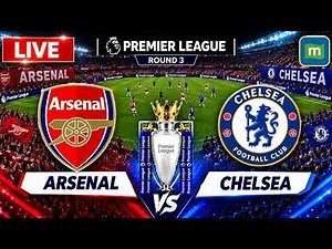 🔴Arsenal vs Chelsea Football LIVE: Huge Premier League Clash | Round 3 | Arsenal vs Chelsea LIVE