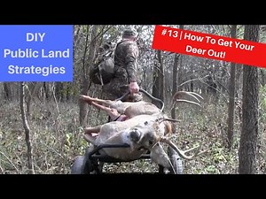 DIY Public Land Stategies #13 | Getting Your Deer Out