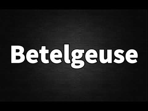 How to Pronounce Betelgeuse