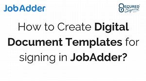 How to Create & Send Document Template with Secured Signing for JobAdder