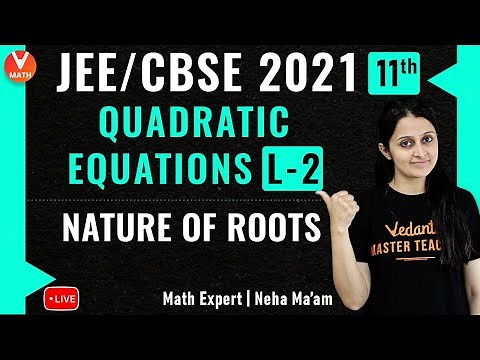 Quadratic Equations L-2 | Nature of Roots | Class 11 | IIT JEE Maths Lectures | JEE 2021 | Vedantu