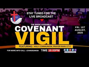 LIVE: COVENANT VIGIL (COMMUNION SERVICE) II FRI. 1ST AUG. 2025 II THE BRIDE ASSEMBLY