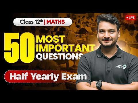 Class 12th Maths: 50 Most Important Questions For Half Yearly Exam 2025-26 | Kuldeep Sir