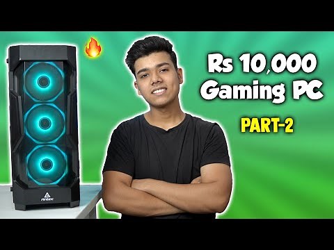 Rs 10000 Gaming PC Build PART-2 [Hindi] Reality & More Benchmarks