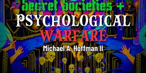 Secret Societies and Psychological Warfare: Occult Schizophrenia as a Tool for Control