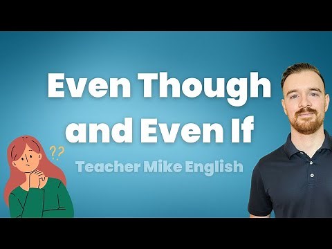 Are you using EVEN THOUGH and EVEN IF correctly?