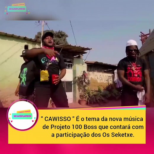 " Cawisso " É o tema da nova música de Projeto 100 Boss que contará com a participação dos " Os Seketxe " | Toda Hora Kuduro