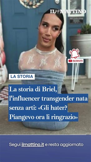 Briel, l'influencer transgender nata senza arti: «Gli hater? Piangevo ora li ringrazio»