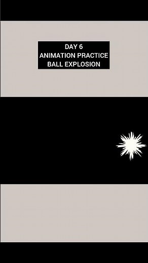 Day 6 Animation Practice. Ball Explosion