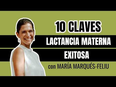 10 claves para una lactancia materna exitosa | Consejos de la experta María Márquez