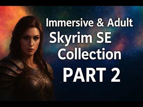 🔥 Immersive & Adult Skyrim SE Collection – The Ultimate Modlist Showcase (Part 2) 🔥