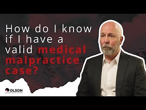 How Do I Know If I Have a Valid Medical Malpractice Case? | Olson Personal Injury Lawyers