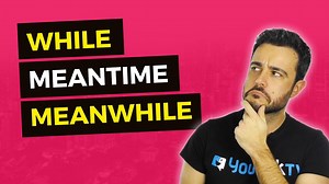 Aprende cuándo usar while, meanwhile y meantime