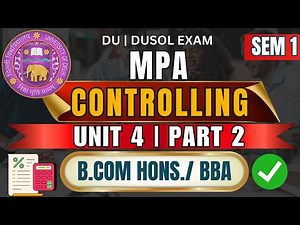 MPA Unit 4 Part 2: Controlling and Communication | B.Com Hons Sem 1 | DU DUSOL Exam