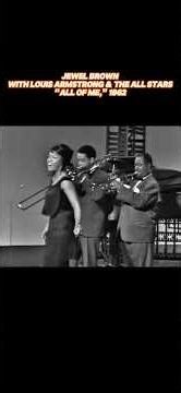 Jewel Brown (with Louis Armstrong & The All Stars), "All Of Me," 1962